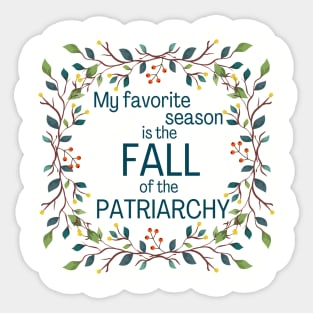 My Favorite Season Is Fall Of Patriarchy Feminist Sticker